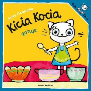Kicia kocia gotuje - anita głowińska - media rodzina