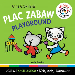 AKADEMIA KICI KOCI. PLAC ZABAW - KICIA KOCIA - Anita Głowińska - MEDIA RODZINA
