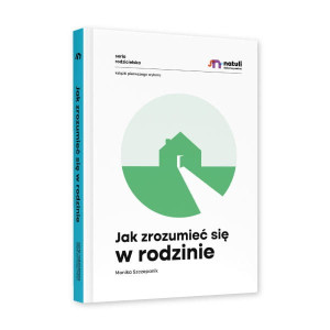 Jak zrozumieć się w rodzinie - Twarda Oprawa - Monika Szczepanik - Wydawnictwo Natuli