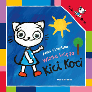 Kicia kocia wielka księga - anita głowińska - media rodzina