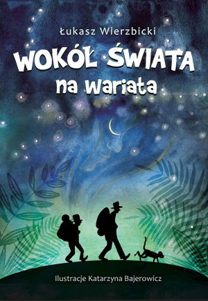Wokół Świata na Wariata - Łukasz Wierzbicki - Twarda Oprawa - Media Rodzina