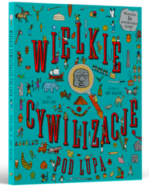 Wielkie Cywilizacje Pod Lupą - Chwyć Lupę i Rozpocznij Wyjątkową Przygodę - Wydawnictwo Api Papi