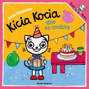 Kicia kocia idzie na urodziny - anita głowińska - media rodzina