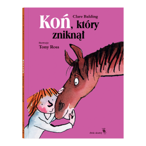 Koń, Który Zniknął - Charlie i Wojownik - Clare Balding - Wydawnictwo Dwie Siostry