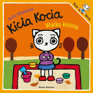 Kicia Kocia - Wielka Kłótnia - Anita Głowińska - Wydawnictwo Media Rodzina
