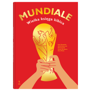 Mundiale. Wielka Księga Kibica - Iryna Taranenko - Wydawnictwo Dwie Siostry