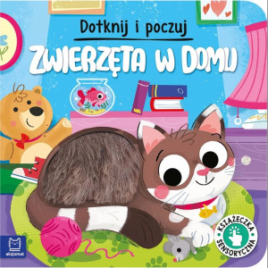 Zwierzęta w Domu - Dotknij i Poczuj - Książeczka Sensoryczna - Dotykowa - Aksjomat
