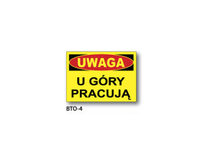 BIS - ZNAK Uwaga! U góry pracują! (BTO-4)