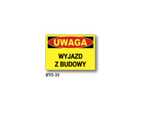 BIS - ZNAK Uwaga wyjazd z budowy (BTO-35)