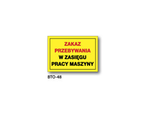 BIS - ZNAK Zakaz przebywania w zasięgu pracy maszyny (BTO-48)