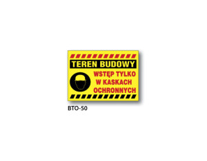 BIS - ZNAK Teren budowy! Wstęp tylko w kaskach (BTO-50)