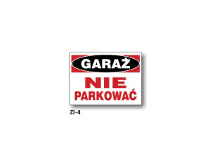 BIS - ZNAK Garaż. Nie parkować! (ZI-4)
