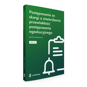Postępowanie ze skargi o stwierdzenie przewlekłości postępowania ezgekucyjnego