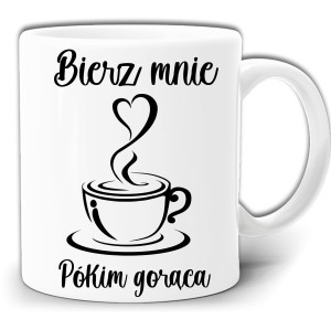 BIERZ MNIE PÓKI JESTEM GORĄCA KUBEK W PUDEŁKU GW230