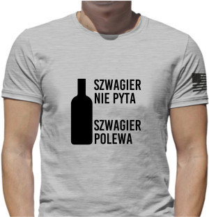 KOSZULKA Z NADRUKIEM SZWAGIER NIE PYTA POLEWA NAPISEM ŚMIESZNE WZORY PREZENT