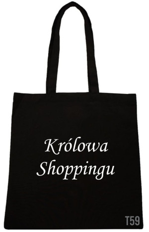 TORBA Z NADRUKIEM NAPISEM KRÓLOWA SHOPPINGU T59 - TORBY RÓZNE WZORY
