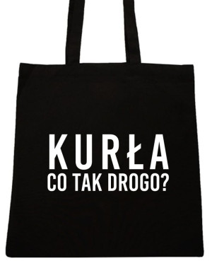 KURŁA CO TA DROGO ? NOSACZ TORBA Z NAPISEM TORBY Z NADRUKIEM WZÓR T70