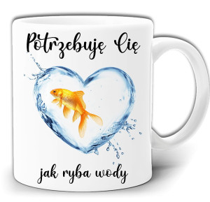 POTRZEBUJĘ CIĘ JAK RYBA WODY PREZENT KUBEK W PUDEŁKU GW237