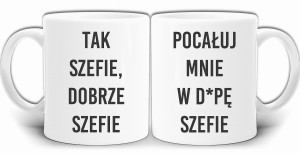 TAK SZEFIE DOBRZE SZEFIE ŚMIESZNY KUBEK + PUDEŁKO GW255
