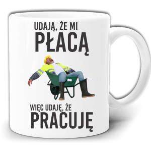 UDAJĄ ŻE PŁACĄ UDAJĘ ŻE PRACUJĘ KUBEK + PUDEŁKO GW252