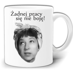 ŻADNEJ PRACY SIĘ NIE BOJĘ ! KUBEK + PUDEŁKO GW260