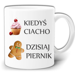 KIEDYŚ CIACHO DZISIAJ PIERNIK KUBEK +PUDEŁKO GW262