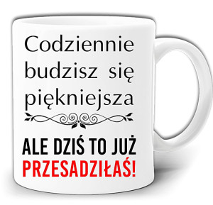 CODZIENNIE BUDZIŚ SIĘ PIĘKNIEJSZA ŚMIESZNY KUBEK + PUDEŁKO GW291