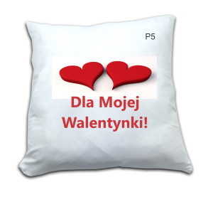 PODUSZKA Z NADRUKIEM DAL MOJEJ WALENTYNKI WZÓR P5