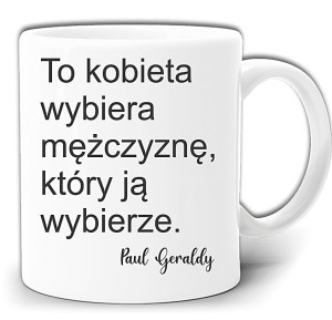 TO KOBIETA WYBIERA MĘŻCZYZNĘ, KTÓRY JĄ WYBIERZE KUBEK + PUDEŁKO GW309