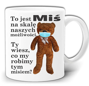 TO JEST MIŚ NA MIARĘ NASZYCH MOŻLIWOŚCI KUBEK + PUDEŁKO GW312
