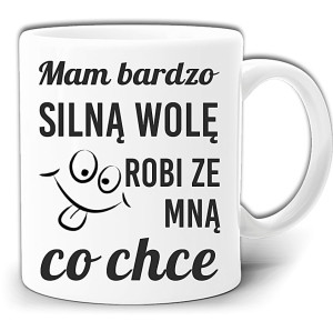 MAM BARDZO SILNĄ WOLĘ ROBI ZE MNĄ CO CHCE KUBEK + PUDEŁKO GW323