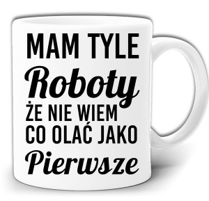 MAM TYLE ROBOTY NIE WIEM CO OLAĆ KUBEK + PUDEŁKO GW328