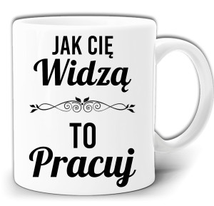 JAK CIĘ WIDZĄ TO PRACUJ KUBEK W PUDEŁKU GW331