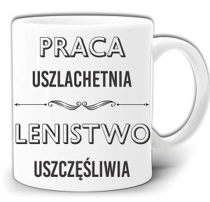 LENISTWO USZCZĘŚLIWIA PRACA USZLACHETNIA KUBEK + PUDEŁKO GW370