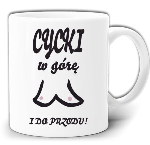 CYCKI DO GÓRY I DO PRZODU PREZENT DLA KOBIETY DZIEWCZYNY ŚMIESZNY KUBEK + PUDEŁKO GW694