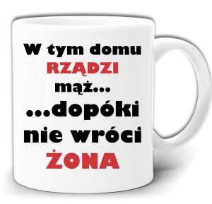 W TYM DOMU RZĄDZI MĄŻ DOPÓKI NIE WRÓCI ŻONA ŚMIESZNY KUBEK + PUDEŁKO GW711