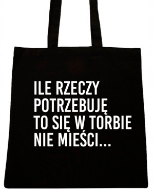 TO SIĘ W TORBIE NIE MIEŚCI TORBA Z NAPISEM WZÓRT99