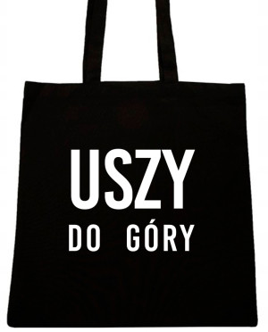 USZY DO GÓRY ! TORBA Z NAPISEM NADRUK WZÓR T72