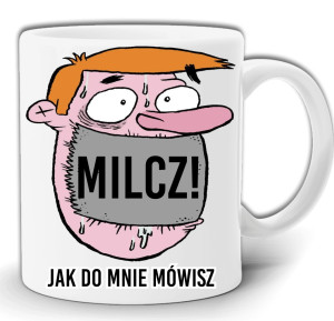 MILCZ! JAK DO MNIE MÓWISZ KUBEK W PUDEŁKU GW102