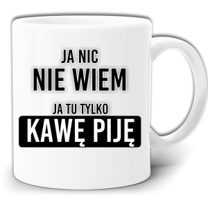 JA NIC NIE WIEM JA TU TYLKO KAWĘ PIJĘ KUBEK W PUDEŁKU GW164