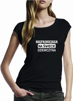 KOSZULKA DAMSKA NAJFAJNIEJSZA DZIEWCZYNA NA ŚWIECIE