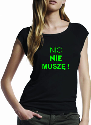 KOSZULKA DAMSKA NIC NIE MUSZĘ
