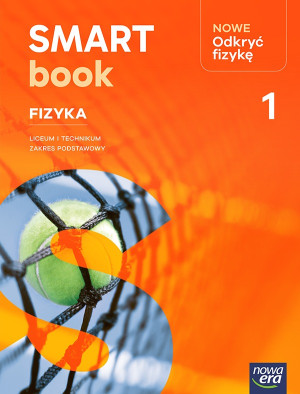 NOWE Odkryć fizykę 1. SMARTbook. NOWOŚĆ Liceum i technikum. Zakres podstawowy