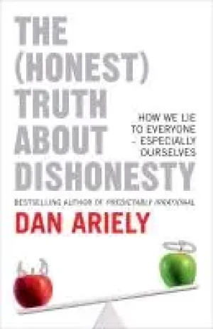 The (Honest) Truth About Dishonesty - Ariely Dan - książka