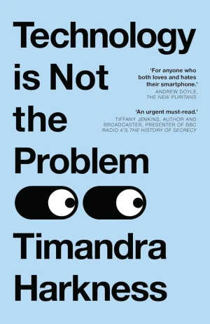 Technology is Not the Problem wer. angielska - Timandra Harkness - książka