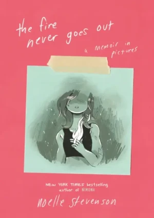The Fire Never Goes Out: A Memoir in Pictures - Noelle Stevenson - książka