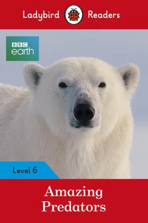 BBC Earth. Amazing Predators. Ladybird Readers. Level 6 - Irene Nemirovski - książka
