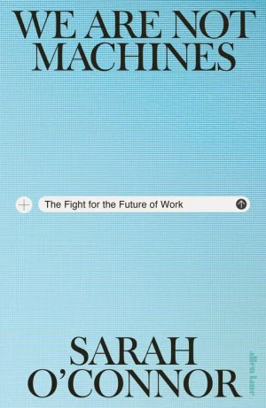We Are Not Machines - Sarah O'Connor - książka