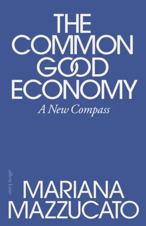 The Common Good Economy - Mariana Mazzucato - książka