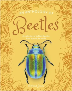 An Anthology of Beetles. A Collection of Brilliant Beetles from Around the World - Richard Jones - książka